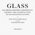 Glass: Its Origin, History, Chronology, Technic and Classification to the Sixteenth Century