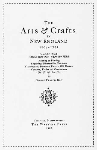 Arts and Crafts in New England 1704–1775: Gleanings from Boston Newspapers