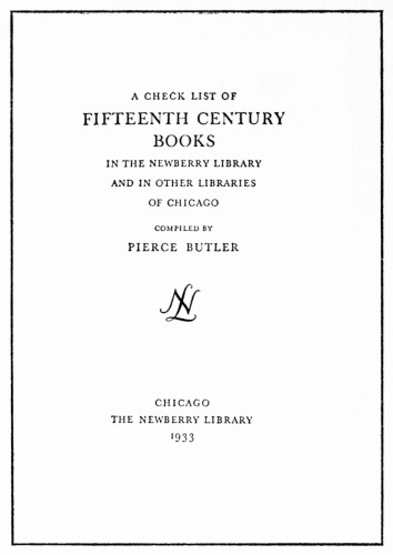 A Check List of Fifteenth Century Books in the Newberry Library and in Other Libraries of Chicago