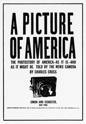 A Picture of America: The Photostory of America—As It Is—And As It Might Be Told by The News Camera