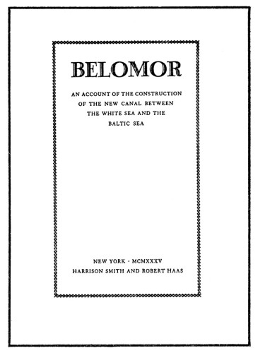 Belomor, An Account of the Construction of the New Canal between the White Sea and the Baltic Sea