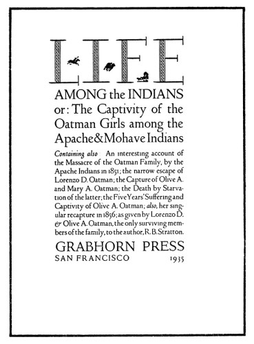 Life Among the Indians or: The Captivity of the Oatman Girls among the Apache and Mohave Indians…as given by Lorenzo D. and Olive A. Oatman, the only surviving members of their family, to the author, R.B. Stratton