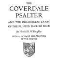 The Coverdale Psalter, and the Quatrocentenary of the Printed English Bible, with a facsimile reproduction of the Psalter