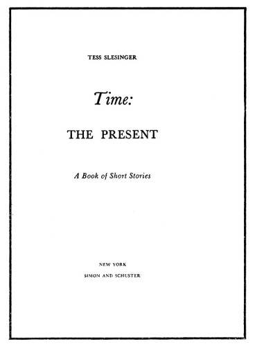 Time: the Present, A Book of Short Stories by Tess Slesinger 