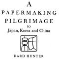 A Papermaking Pilgrimage to Japan, Korea and China