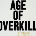 The Age of Overkill