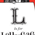 L Is for Lollygag