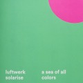 Luftwerk Solarise: A Sea of All Colors