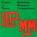 Inventar lo Posible. Manifiestos Mexicanos Contemporáneos