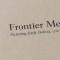 Frontier Metropolis: Picturing Early Detroit 1701–1838
