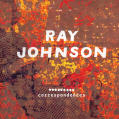 Ray Johnson: Correspondences