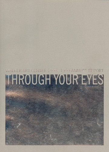 Through Your Eyes: Walker Art Center Annual Report 1998–1999