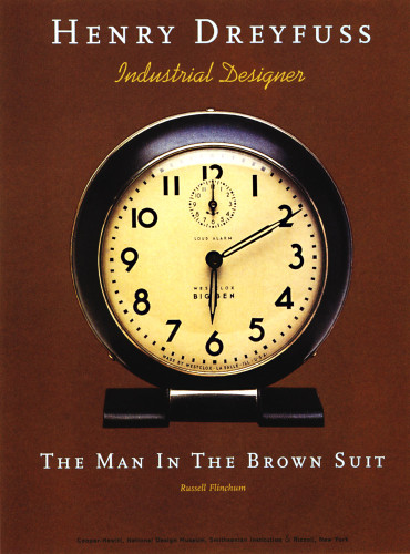 Henry Dreyfuss Industrial Designer: The Man in the Brown Suit