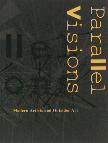 Parallel Visions: Modern Artists and Outsider Art
