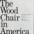 The Wood Chair in America