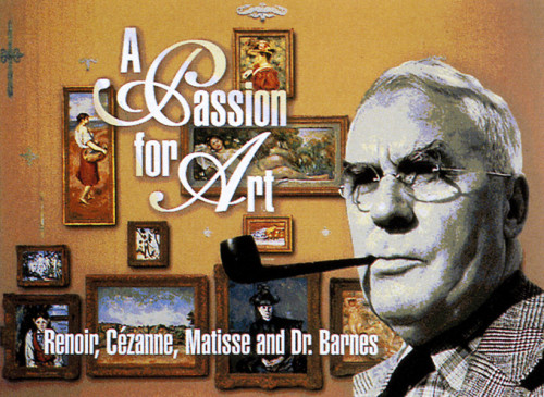 A Passion for Art: Renoir, Cézanne, Matisse, and Dr. Barnes