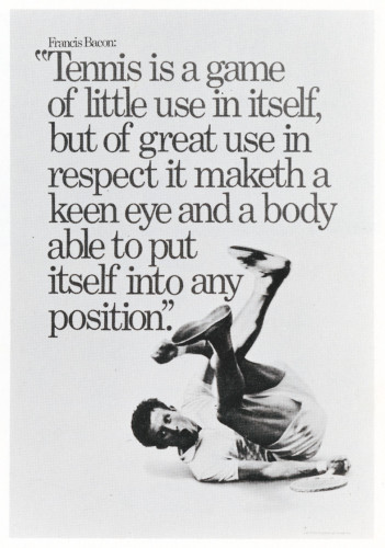 "Tennis is a game of little use in itself. . .", poster