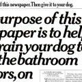 First, read this newspaper. Then give it to your dog. newspaper