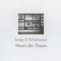 Irene F. Whittome: Musee des Traces