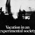 "Vacation in an experimental society."