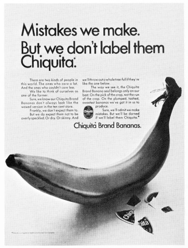 Mistakes we make.  But we don’t label them Chiquita.