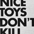 Nice toys don’t kill.