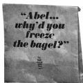 “Abel…why’d you freeze the bagel?”, merchandising kit