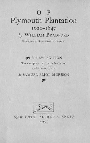 Of Plymouth Plantation 1620–1647, The complete text\, with notes and an introduction by Samuel Eliot Morison