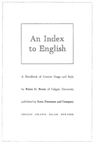An Index to English, A Handbook of Current Usage and Style by Porter G. Perrin of Colgate University 