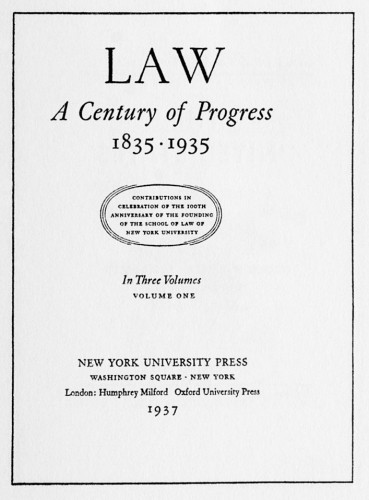 Law, A Century of Progress, 1835–1935, Contributions in celebration of the 100th Anniversary of the founding of the School of Law of New York University
