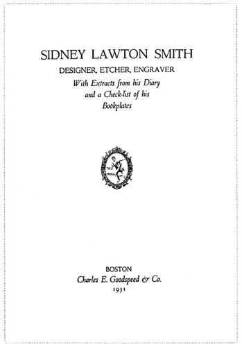 Sidney Lawton Smith: Designer, Etcher, Engraver, With Extracts from His Diary and a Check List of His Bookplates