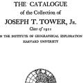 The Catalogue of the Collections of Joseph T. Tower, Jr., Class of 1921 in the Institute of Geographical Exploration, Harvard University