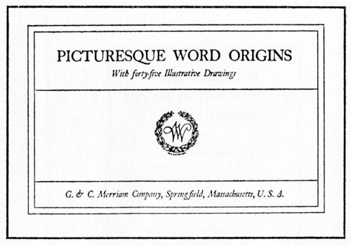 Picturesque Word Origins, with Forty-Five Illustrative Drawings 