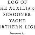 Log of the Auxiliary Schooner Yacht Northern Light Commanded by John Borden, Borden-Field Museum Alaska-Arctic Expedition, 1927