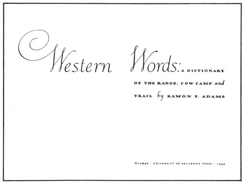 Western Words: A Dictionary of the Range, Cow Camp, and Trail