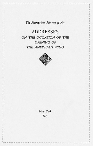 Addresses on the Occasion of the Opening of the American Wing