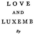 Love and the Luxembourg