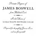 Private Paper of James Boswell from Malahide Castle, In the Collection of Lt.-Colonel Ralph Heyward Isham, Prepared for the Press by Geoffrey Scott