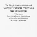 Adolph Lewisohn Collection of Modern French Painting and Sculptures, With an Essay on French Painting During the Nineteenth Century and Notes on Each Artist’s Life and Works