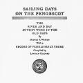 Sailing Days on the Penobscot: The River and Bay as They Were in the Old Days, With a Record of Vessels Built There