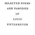 Selected Poems and Parodies of Louis Untermeyer