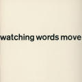 Watching Words Move