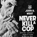 Never Kill A Cop