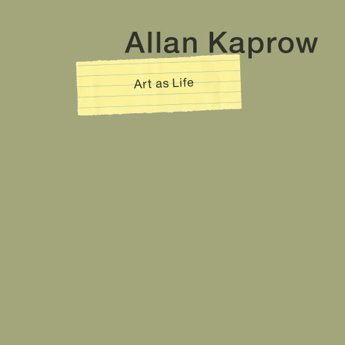Allan Kaprow—Art as Life