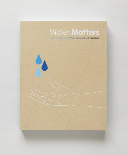 Water Matters: A Design Manual for Water Conservation in Buildings