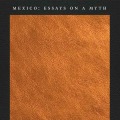Mexico: Essays on a Myth